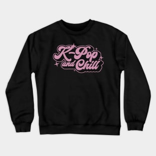 K-Pop And Chill Crewneck Sweatshirt